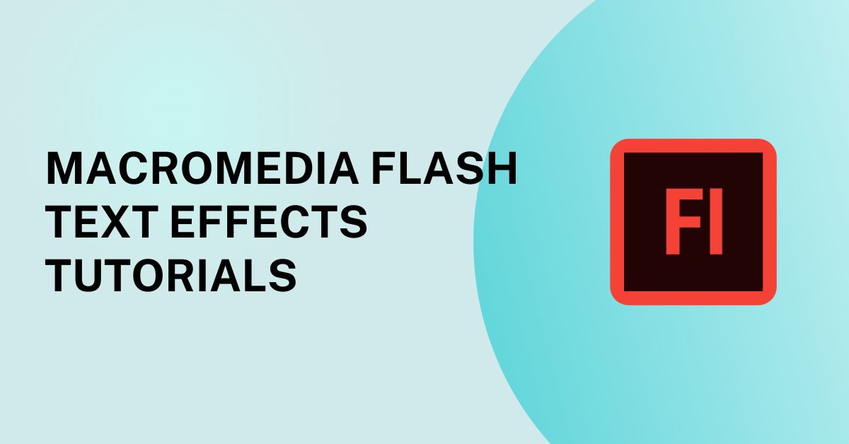 Macromedia Flash Text Effects Tutorials